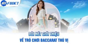 Đôi nét giới thiệu về trò chơi Baccarat thú vị