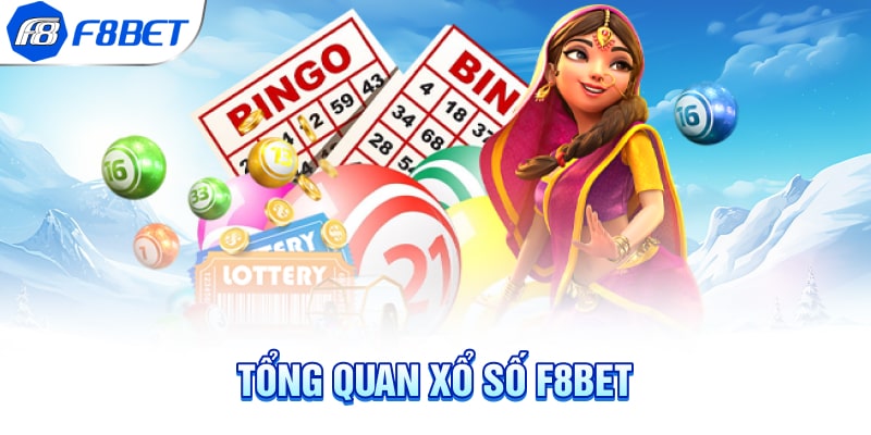 Tổng quan Xổ Số F8BET