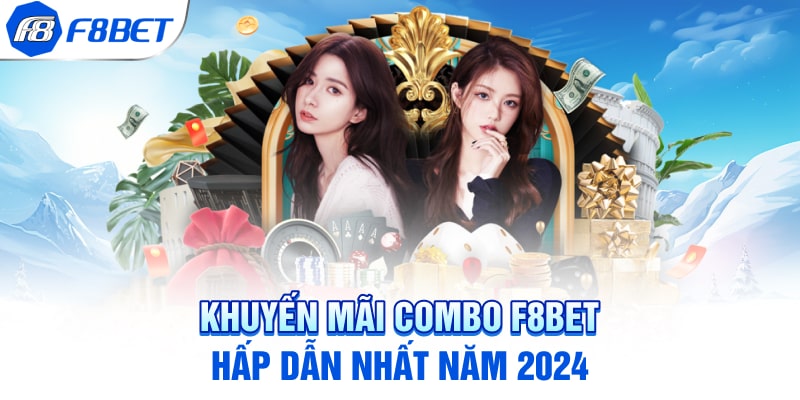 Khuyến mãi Combo F8BET hấp dẫn nhất năm 2024